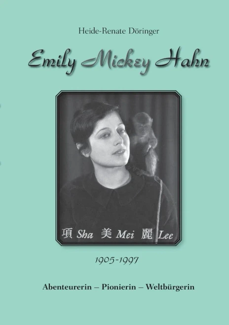 Emily Mickey Hahn: Abenteurerin - Pionierin - Weltbürgerin (German Edition)