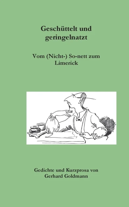 Geschüttelt Und Geringelnatzt: Vom Sonett Zum Limerick (German Edition)