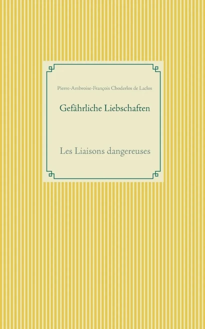 Gefährliche Liebschaften: Les Liaisons Dangereuses (German Edition)