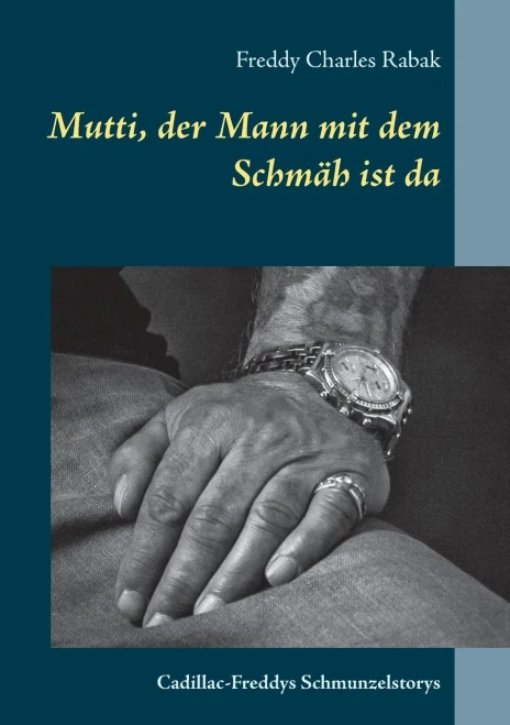 Mutti, Der Mann Mit Dem Schmäh Ist Da: Cadillac-Freddys Schmunzelstorys (German Edition)