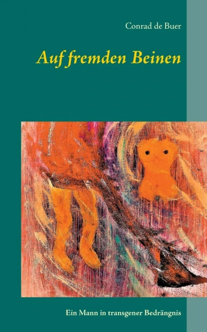 Auf Fremden Beinen: Ein Mann In Transgener Bedrängnis (German Edition)