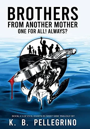 Brothers From Another Mother: One For All! Always? (Evil Exists In West Side Trilogy) - 9781951012151