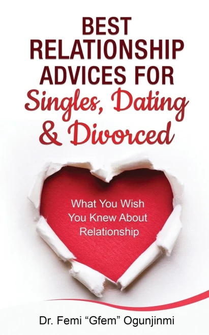 Best Relationship Advices For Singles, Dating And Divorced: What You Wish You Knew About Relationship