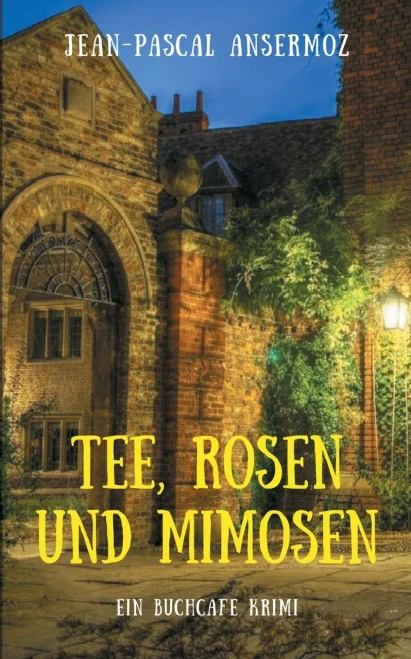 Tee, Rosen Und Mimosen: Ein Buchcafé Krimi (German Edition)