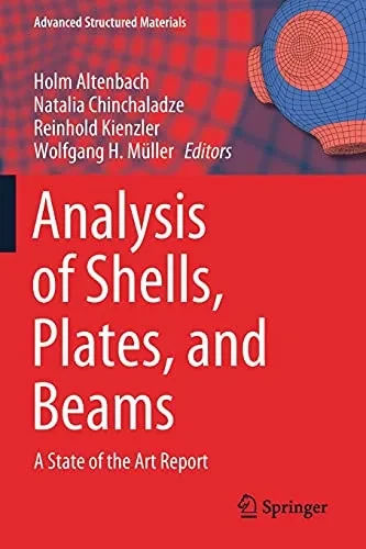 Analysis Of Shells, Plates, And Beams: A State Of The Art Report (Advanced Structured Materials, 134)