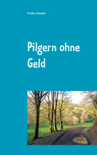Pilgern Ohne Geld (German Edition)