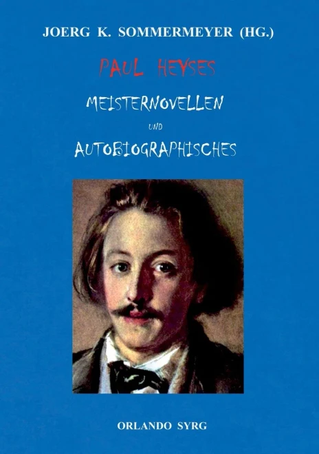 Paul Heyses Meisternovellen Und Autobiographisches: L'Arrabbiata, Andrea Delfin, Die Einsamen, Der Letzte Zentaur, Jugenderinnerungen Und Bekenntnisse (German Edition)