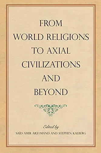 From World Religions To Axial Civilizations And Beyond (Suny Series, Pangaea Ii: Global/Local Studies)