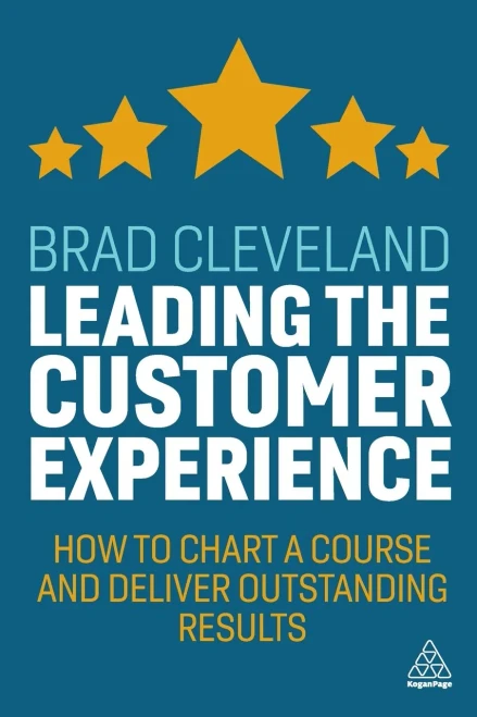 Leading The Customer Experience: How To Chart A Course And Deliver Outstanding Results - 9781789666878