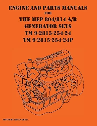 Engine And Parts Manuals For The Mep 804/814 A/B Generator Sets Tm 9-2815-254-24 And Tm 9-2815-254-24P