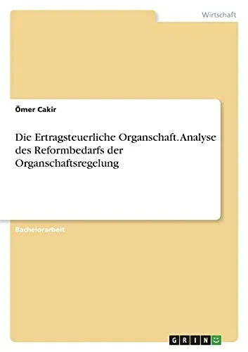 Die Ertragsteuerliche Organschaft. Analyse Des Reformbedarfs Der Organschaftsregelung (German Edition)