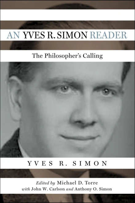 An Yves R. Simon Reader: The Philosopher'S Calling (Catholic Ideas For A Secular World) - 9780268108298