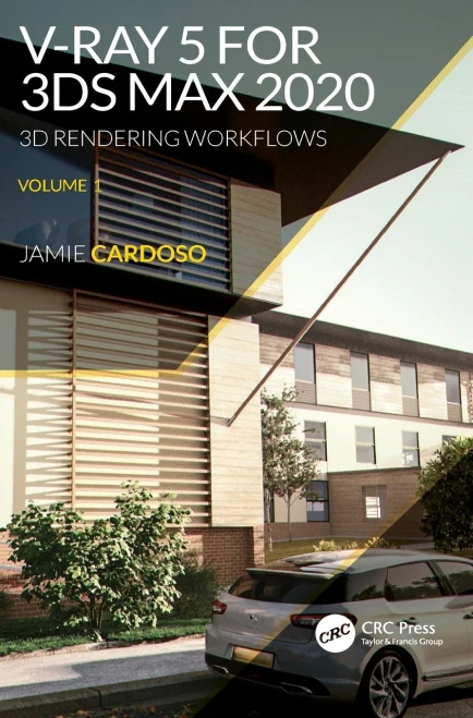V-Ray 5 For 3Ds Max 2020: 3D Rendering Workflows Volume 1 (3D Photorealistic Rendering) - 9780367724290