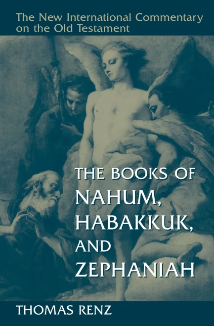 The Books Of Nahum, Habakkuk, And Zephaniah (New International Commentary On The Old Testament (Nicot))