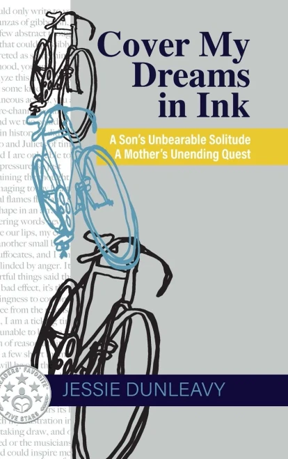Cover My Dreams In Ink (2Nd Ed.): A Son'S Unbearable Solitude A Mother'S Unending Quest - 9781627203524
