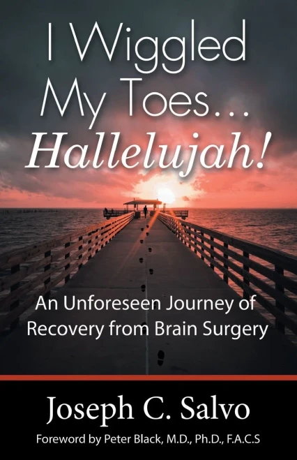 I Wiggled My Toes ... Hallelujah!: An Unforeseen Journey Of Recovery From Brain Surgery - 9781664222526