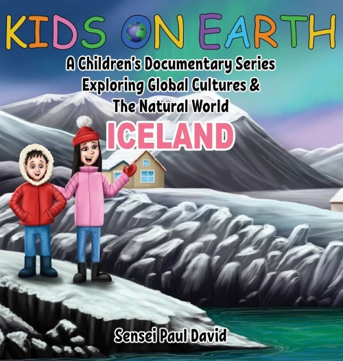 Kids On Earth: A Children'S Documentary Series Exploring Global Cultures And The Natural World: Iceland