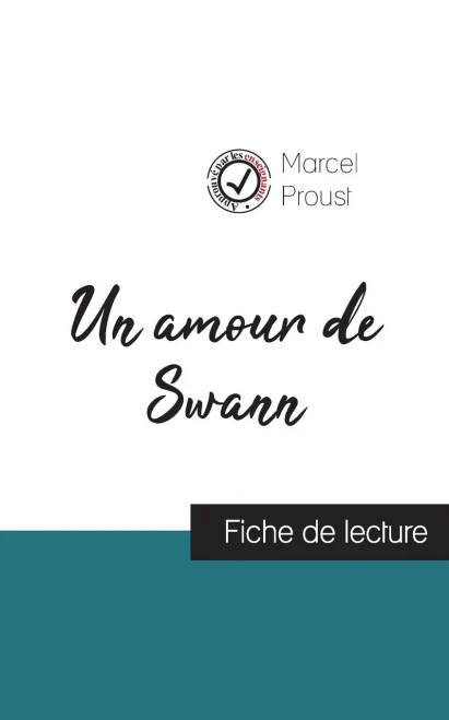 Un Amour De Swann De Marcel Proust (Fiche De Lecture Et Analyse Complã¨Te De L'Oeuvre) (French Edition)
