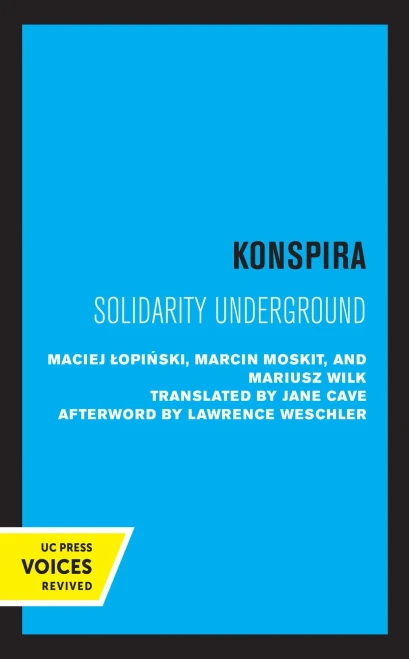 Konspira: Solidarity Underground (Volume 3) (Society And Culture In East-Central Europe) - 9780520320468