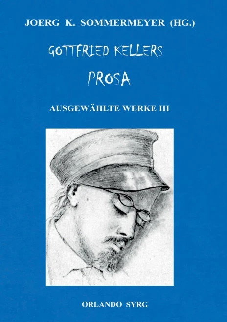 Gottfried Kellers Prosa. Ausgewählte Werke Iii: Der Grüne Heinrich, Zwölf Gedichte, Autobiographisches (German Edition)