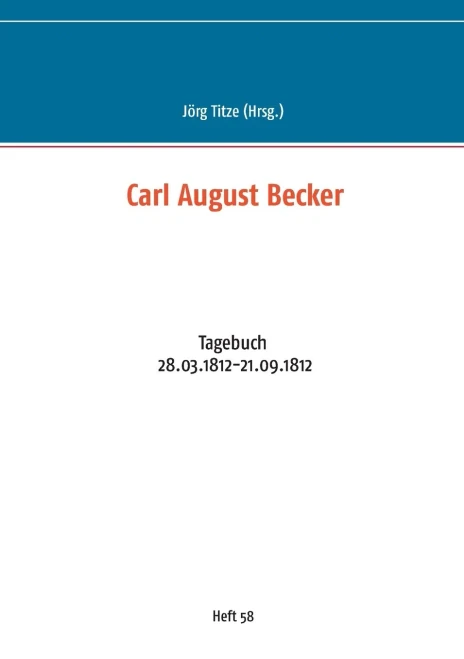 Carl August Becker: Tagebuch 28.03.1812-21.09.1812 (German Edition)