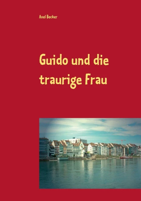 Guido Und Die Traurige Frau (German Edition)