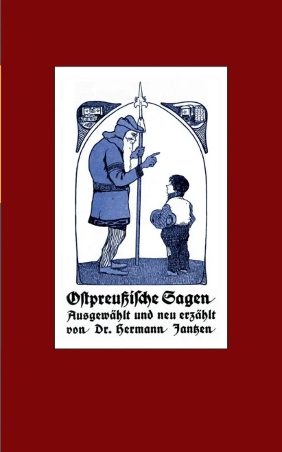 Ostpreußische Sagen: Mit Einem Lebensbild Des Verfassers Neu Herausgegeben Von Alexander Glück. (German Edition)