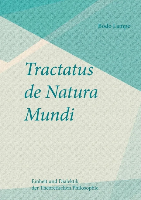 Tractatus De Natura Mundi: Einheit Und Dialektik Der Theoretischen Philosophie (German Edition)