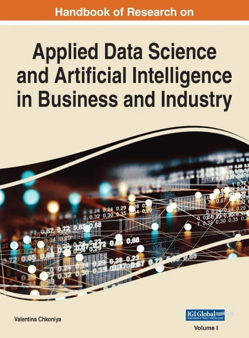 Handbook Of Research On Applied Data Science And Artificial Intelligence In Business And Industry, Vol 1