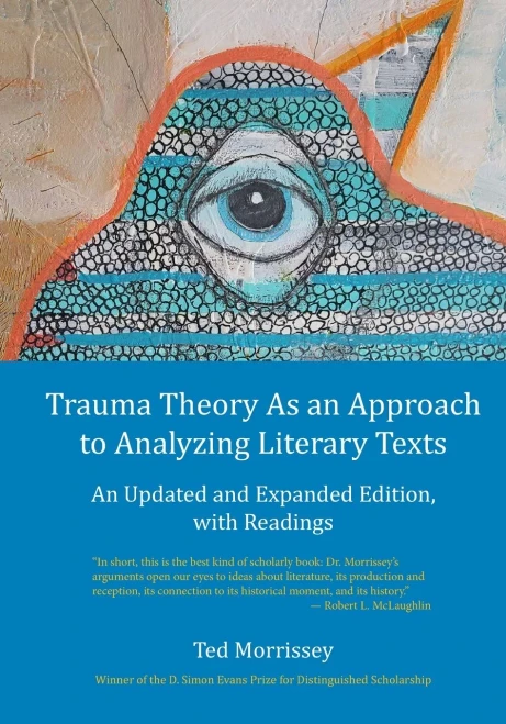 Trauma Theory As An Approach To Analyzing Literary Texts: An Updated And Expanded Edition, With Readings