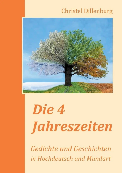 Die 4 Jahreszeiten: Gedichte Und Geschichten In Hochdeutsch Und Mundart (German Edition)