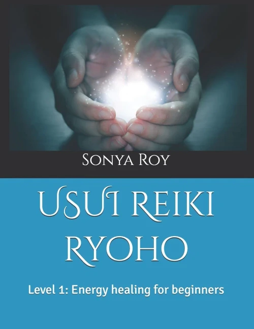Usui Reiki Ryoho: Level 1: Energy Healing For Beginners (Usui Reiki Ryoho Certification Manual In Color)