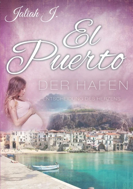 El Puerto - Der Hafen 9: Entscheidungen Des Herzens (German Edition)