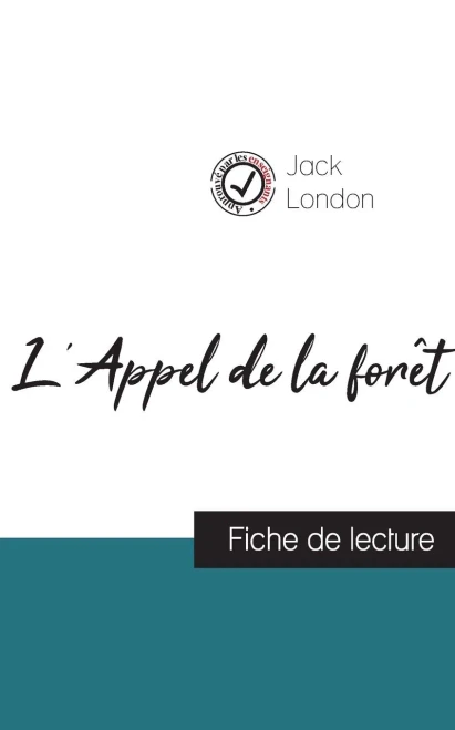 L'Appel De La Forãªt De Jack London (Fiche De Lecture Et Analyse Complã¨Te De L'Oeuvre) (French Edition)