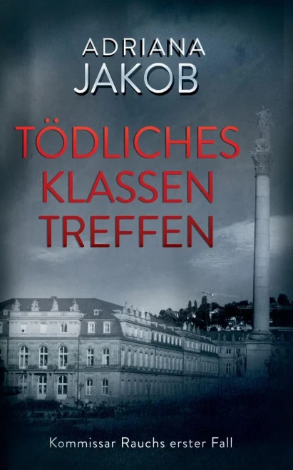 Tödliches Klassentreffen: Kommissar Rauchs Erster Fall (German Edition)