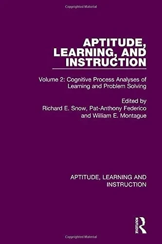 Aptitude, Learning, And Instruction: Volume 2: Cognitive Process Analyses Of Learning And Problem Solving