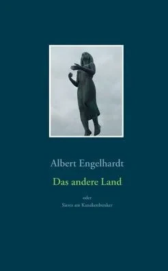 Das Andere Land Oder Siesta Am Kanakenbunker: Roman (German Edition)