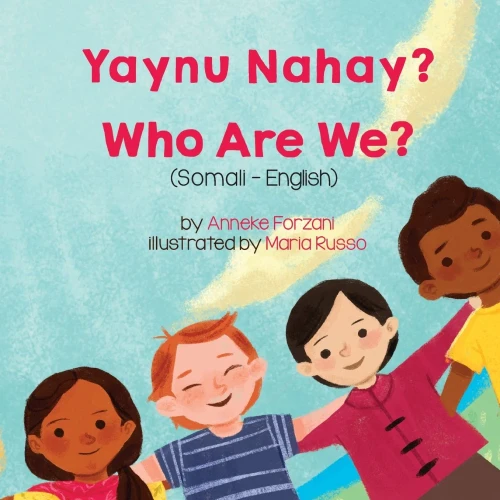 Who Are We? (Somali-English): Yaynu Nahay? (Language Lizard Bilingual Living In Harmony) (Somali Edition)