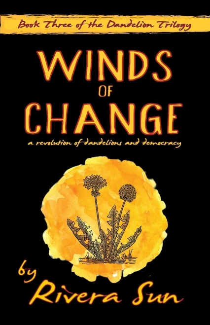 Winds Of Change: - A Revolution Of Dandelions And Democracy - (Dandelion Trilogy - The People Will Rise.)