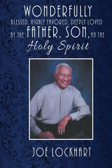 Wonderfully Blessed, Highly Favored, Deeply Loved By The Father, Son, And The Holy Spirit - 9781955955539