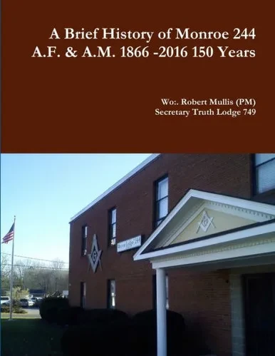 A History Of Monroe 244 A.F. & A.M. 1866 -2016 150 Years