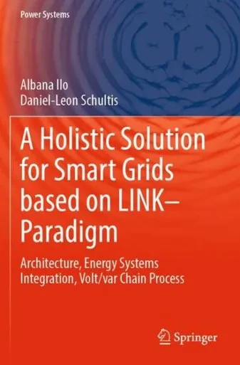A Holistic Solution For Smart Grids Based On Link? Paradigm: Architecture, Energy Systems Integration, Volt/Var Chain Process (Power Systems)