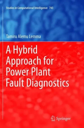 A Hybrid Approach For Power Plant Fault Diagnostics (Studies In Computational Intelligence, 743)