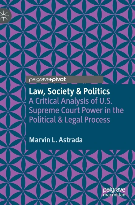 Law, Society & Politics: A Critical Analysis Of U.S. Supreme Court Power In The Political & Legal Process