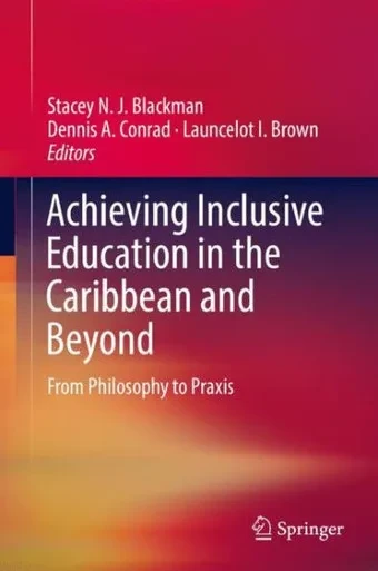 Achieving Inclusive Education In The Caribbean And Beyond: From Philosophy To Praxis