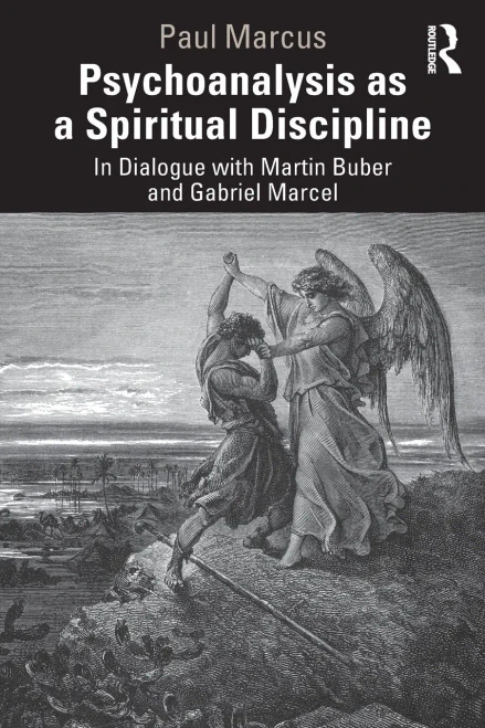 Psychoanalysis As A Spiritual Discipline: In Dialogue With Martin Buber And Gabriel Marcel - 9780367754006