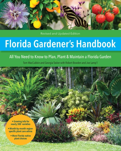 Florida Gardener'S Handbook, 2Nd Edition: All You Need To Know To Plan, Plant, & Maintain A Florida Garden