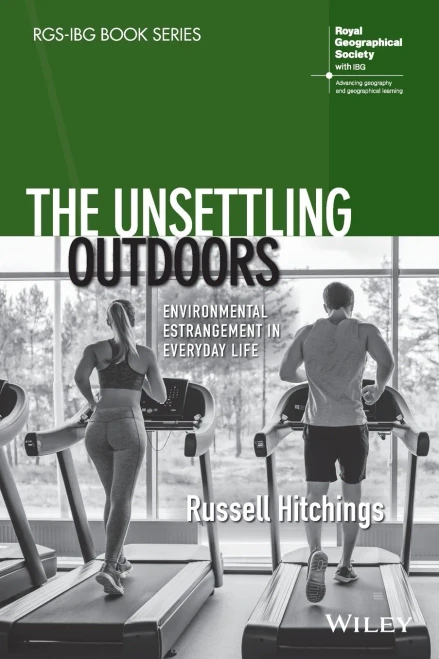 The Unsettling Outdoors: Environmental Estrangement In Everyday Life (Rgs-Ibg Book Series) - 9781119549154