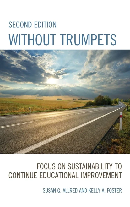 Without Trumpets: Focus On Sustainability To Continue Educational Improvement, 2Nd Edition - 9781475859362