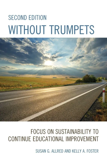 Without Trumpets: Focus On Sustainability To Continue Educational Improvement, 2Nd Edition - 9781475859379